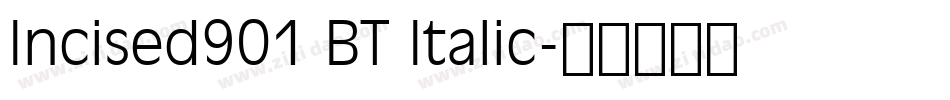 Incised901 BT Italic字体转换